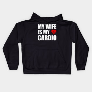 My Wife is my Cardio Funny Workout Gym Fitness for Husband Kids Hoodie